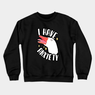 I Have Anxiety Crewneck Sweatshirt